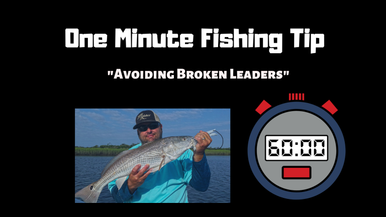 One Minute Fishing Tip…….Avoiding Leader Breaks