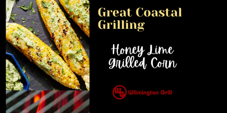 Great Coastal Grilling………The BEST Honey Lime Grilled Corn