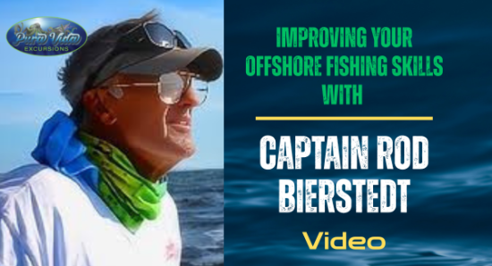 Offshore Fishing Tips….Captain Rod Bierstedt